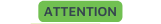 ATTENTION